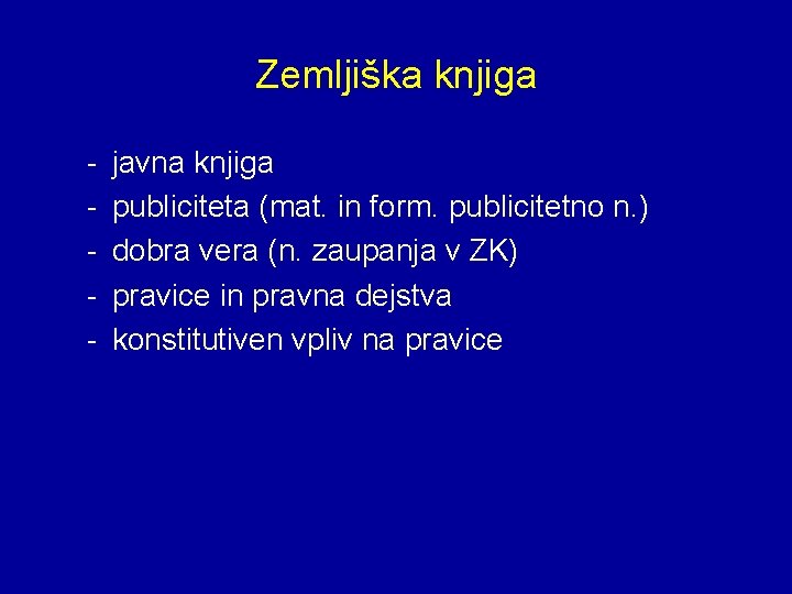 Zemljiška knjiga - javna knjiga publiciteta (mat. in form. publicitetno n. ) dobra vera