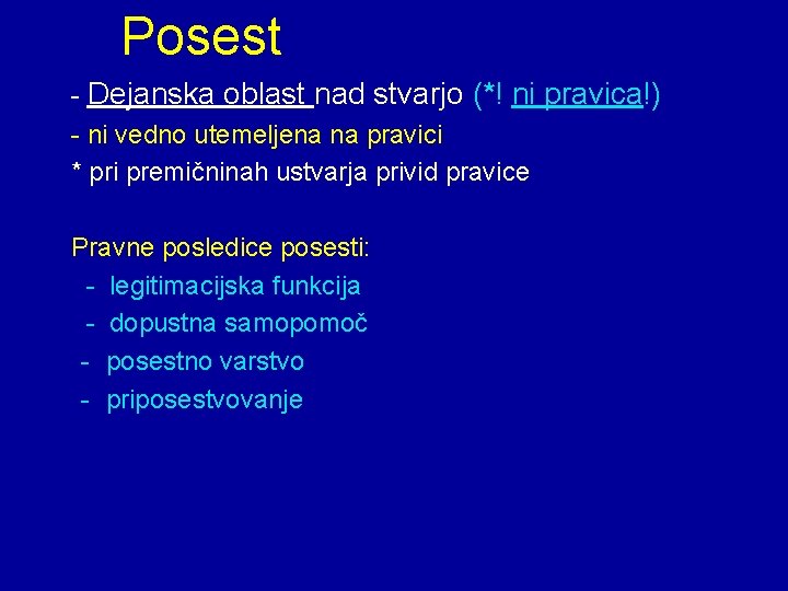 Posest - Dejanska oblast nad stvarjo (*! ni pravica!) - ni vedno utemeljena na