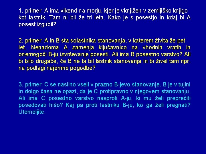 1. primer: A ima vikend na morju, kjer je vknjižen v zemljiško knjigo kot