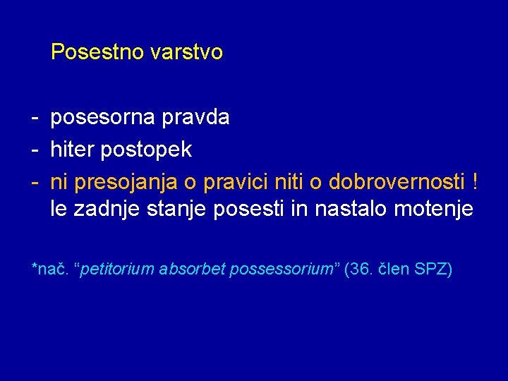 Posestno varstvo - posesorna pravda - hiter postopek - ni presojanja o pravici niti