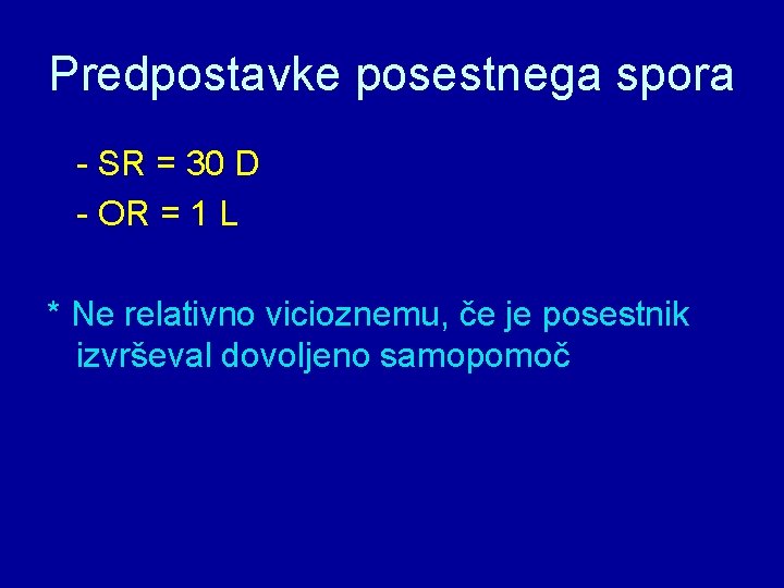 Predpostavke posestnega spora - SR = 30 D - OR = 1 L *