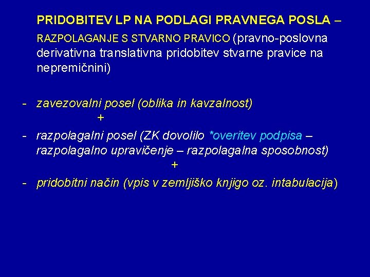 PRIDOBITEV LP NA PODLAGI PRAVNEGA POSLA – RAZPOLAGANJE S STVARNO PRAVICO (pravno-poslovna derivativna translativna