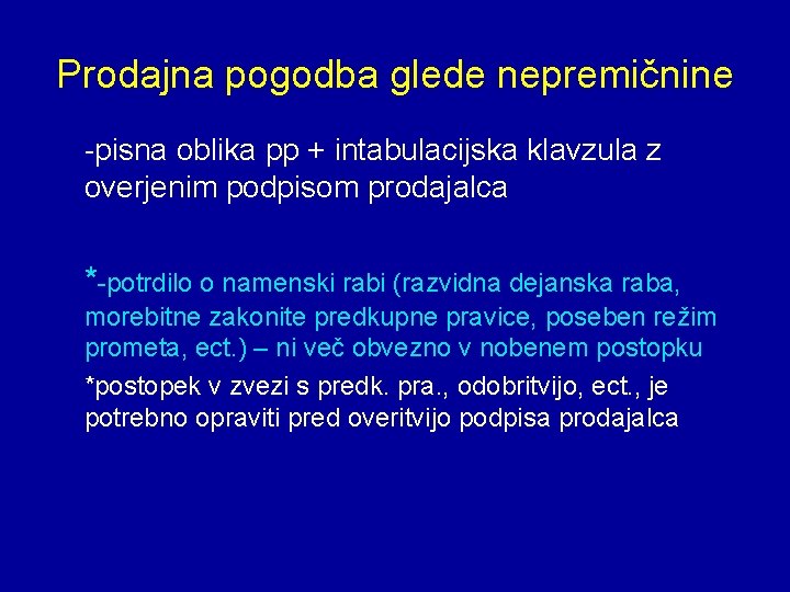 Prodajna pogodba glede nepremičnine -pisna oblika pp + intabulacijska klavzula z overjenim podpisom prodajalca