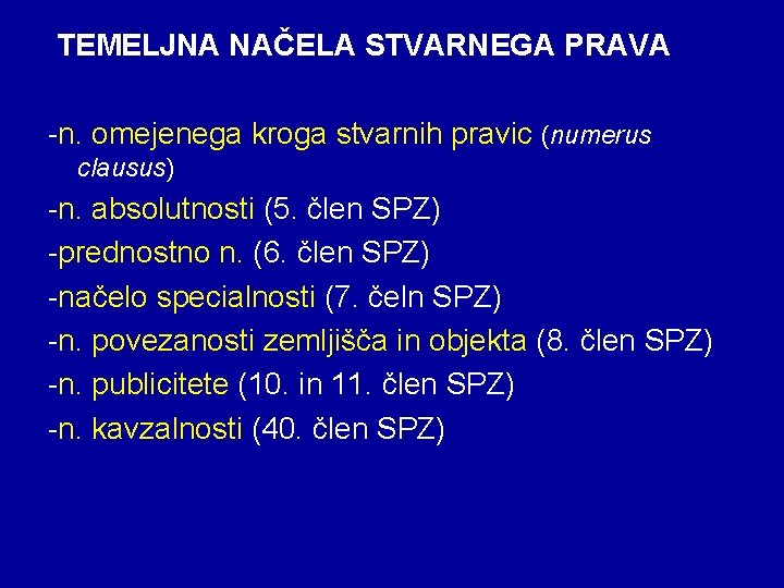 TEMELJNA NAČELA STVARNEGA PRAVA -n. omejenega kroga stvarnih pravic (numerus clausus) -n. absolutnosti (5.