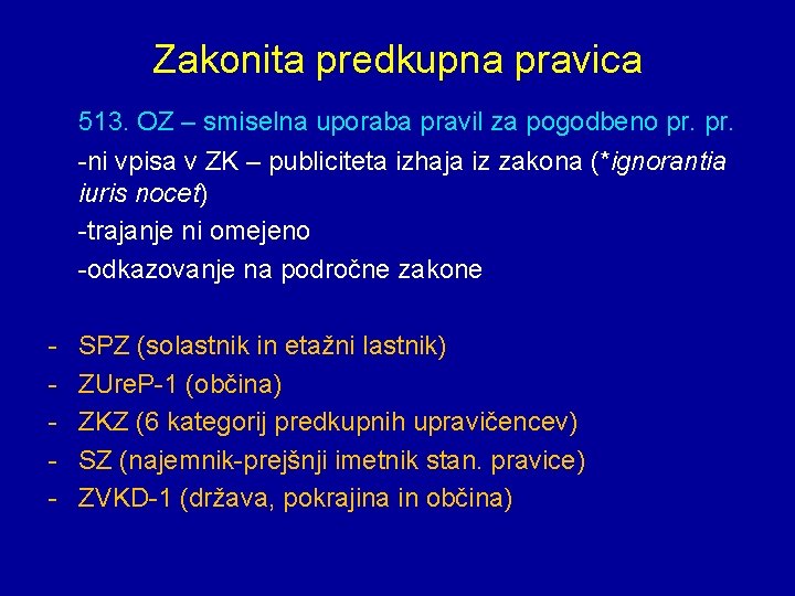 Zakonita predkupna pravica 513. OZ – smiselna uporaba pravil za pogodbeno pr. -ni vpisa