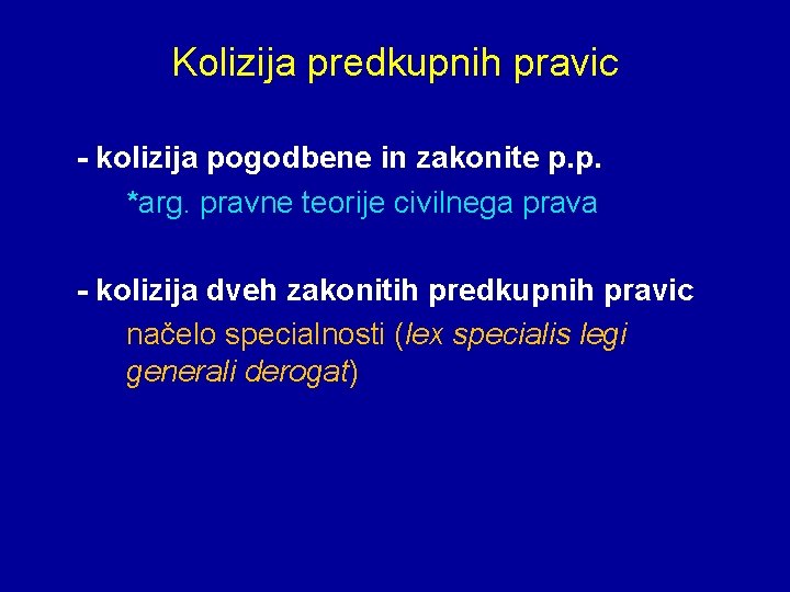 Kolizija predkupnih pravic - kolizija pogodbene in zakonite p. p. *arg. pravne teorije civilnega