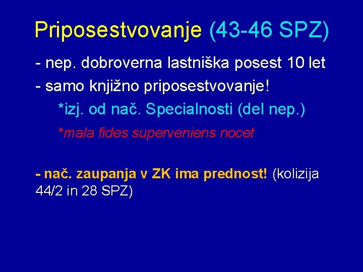 Priposestvovanje (43 -46 SPZ) - nep. dobroverna lastniška posest 10 let - samo knjižno