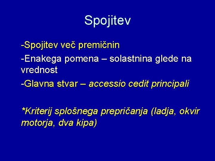 Spojitev -Spojitev več premičnin -Enakega pomena – solastnina glede na vrednost -Glavna stvar –