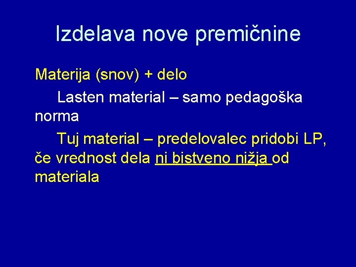 Izdelava nove premičnine Materija (snov) + delo Lasten material – samo pedagoška norma Tuj