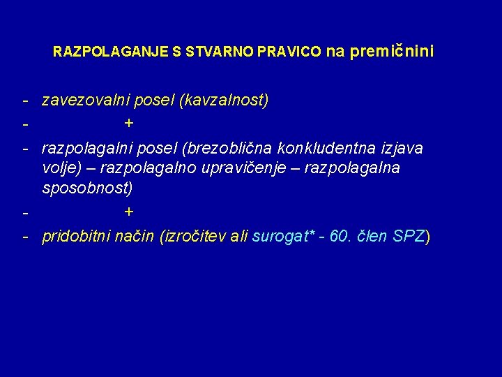 RAZPOLAGANJE S STVARNO PRAVICO na premičnini - zavezovalni posel (kavzalnost) + - razpolagalni posel