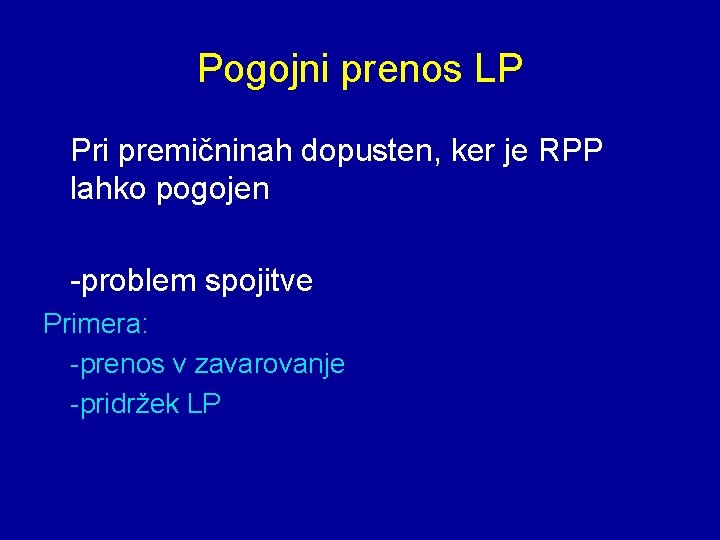 Pogojni prenos LP Pri premičninah dopusten, ker je RPP lahko pogojen -problem spojitve Primera: