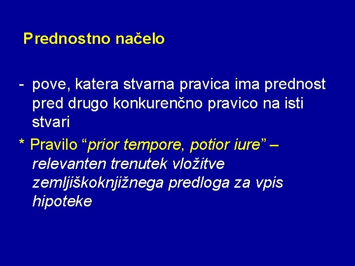 Prednostno načelo - pove, katera stvarna pravica ima prednost pred drugo konkurenčno pravico na