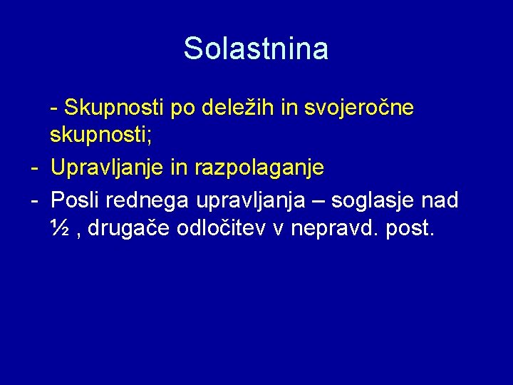 Solastnina - Skupnosti po deležih in svojeročne skupnosti; - Upravljanje in razpolaganje - Posli