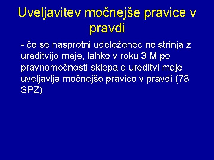 Uveljavitev močnejše pravice v pravdi - če se nasprotni udeleženec ne strinja z ureditvijo