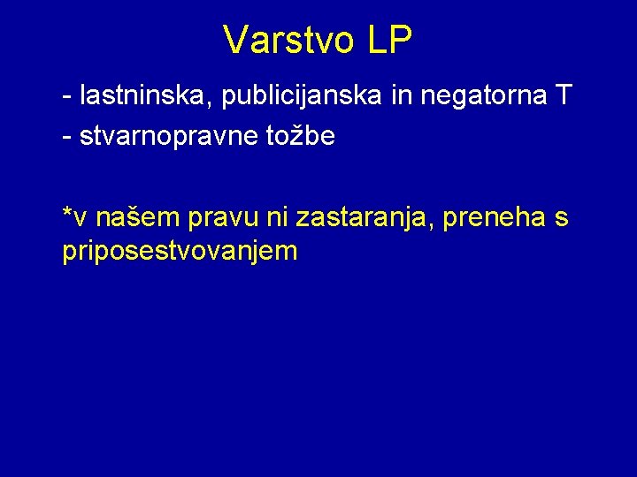 Varstvo LP - lastninska, publicijanska in negatorna T - stvarnopravne tožbe *v našem pravu