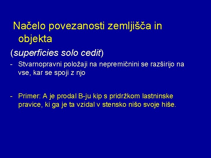 Načelo povezanosti zemljišča in objekta (superficies solo cedit) - Stvarnopravni položaji na nepremičnini se