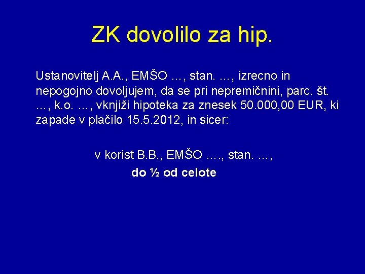 ZK dovolilo za hip. Ustanovitelj A. A. , EMŠO …, stan. …, izrecno in