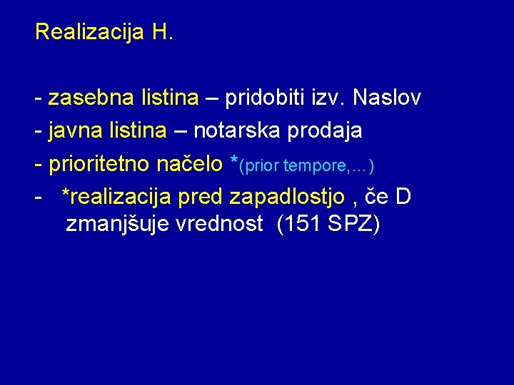 Realizacija H. - zasebna listina – pridobiti izv. Naslov - javna listina – notarska