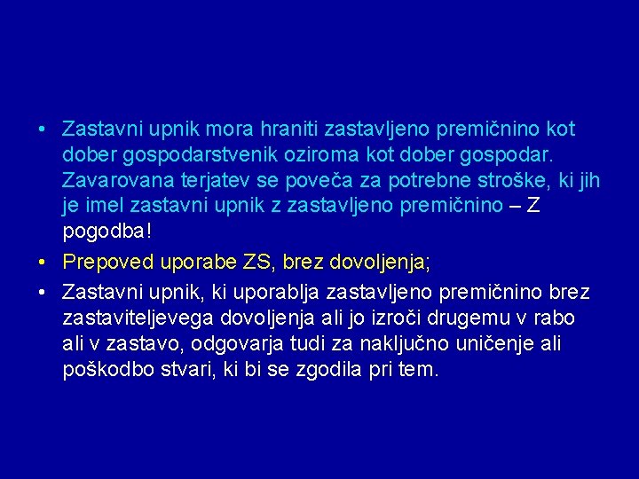  • Zastavni upnik mora hraniti zastavljeno premičnino kot dober gospodarstvenik oziroma kot dober