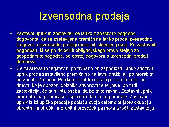 Izvensodna prodaja • Zastavni upnik in zastavitelj se lahko z zastavno pogodbo dogovorita, da