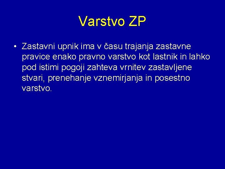 Varstvo ZP • Zastavni upnik ima v času trajanja zastavne pravice enako pravno varstvo