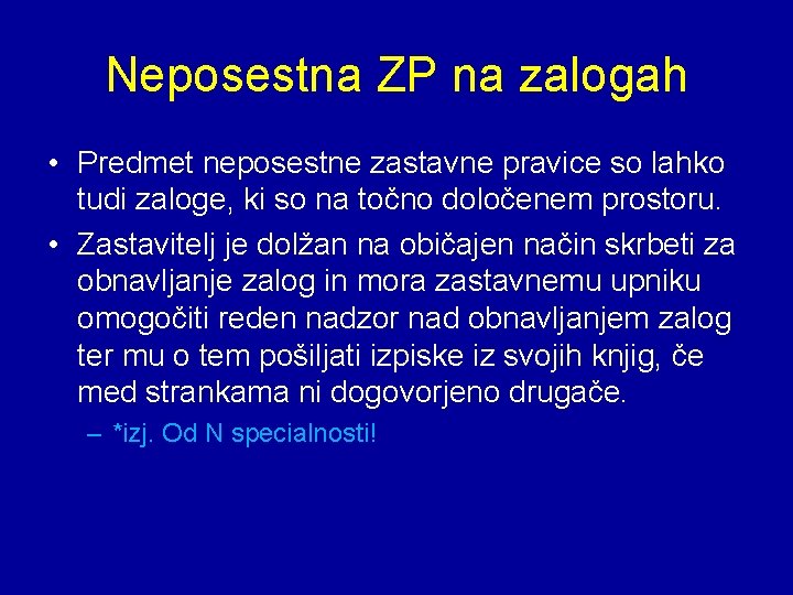 Neposestna ZP na zalogah • Predmet neposestne zastavne pravice so lahko tudi zaloge, ki