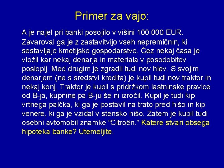 Primer za vajo: A je najel pri banki posojilo v višini 100. 000 EUR.