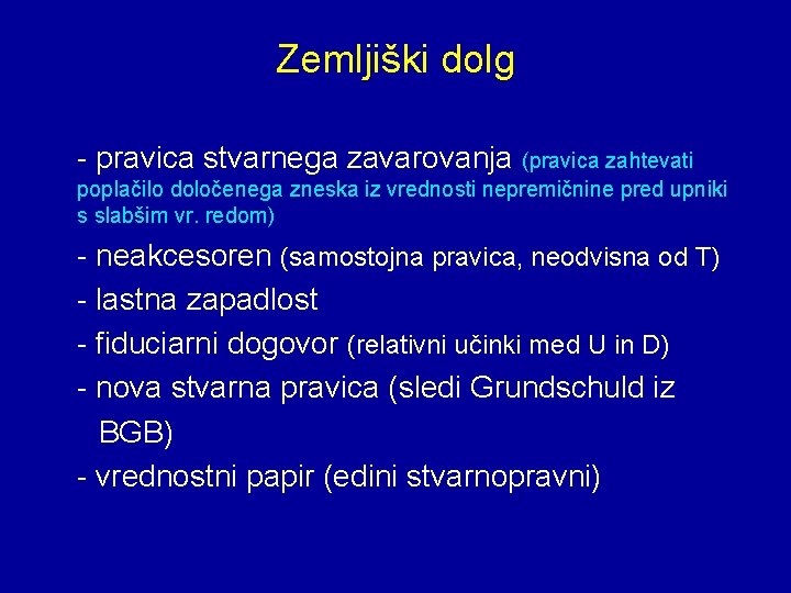 Zemljiški dolg - pravica stvarnega zavarovanja (pravica zahtevati poplačilo določenega zneska iz vrednosti nepremičnine