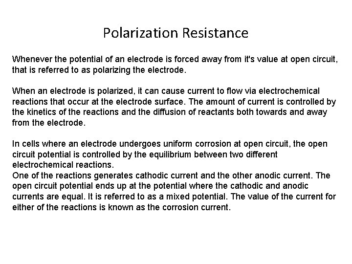 Polarization Resistance Whenever the potential of an electrode is forced away from it's value