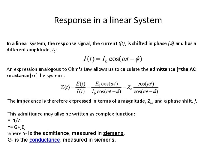 Response in a linear System In a linear system, the response signal, the current