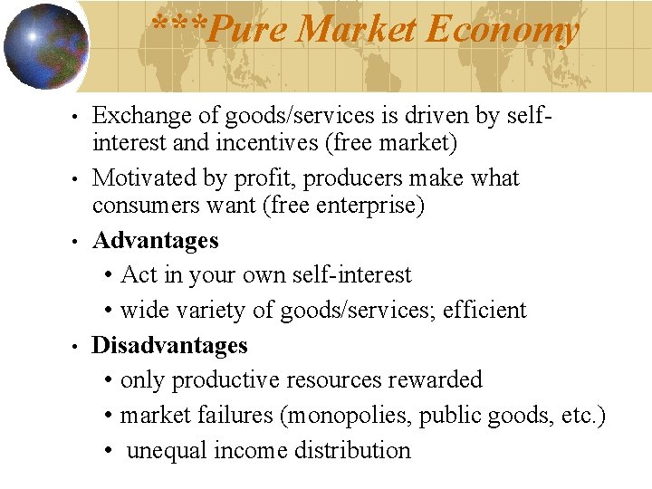 ***Pure Market Economy • • Exchange of goods/services is driven by selfinterest and incentives