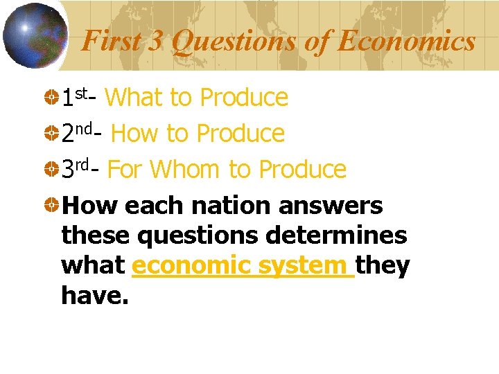 First 3 Questions of Economics 1 st- What to Produce 2 nd- How to