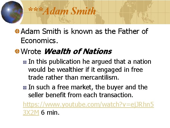 ***Adam Smith is known as the Father of Economics. Wrote Wealth of Nations In