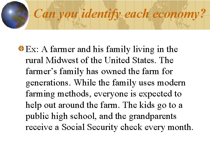 Can you identify each economy? Ex: A farmer and his family living in the