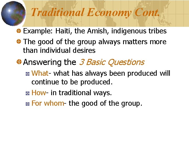 Traditional Economy Cont. Example: Haiti, the Amish, indigenous tribes The good of the group