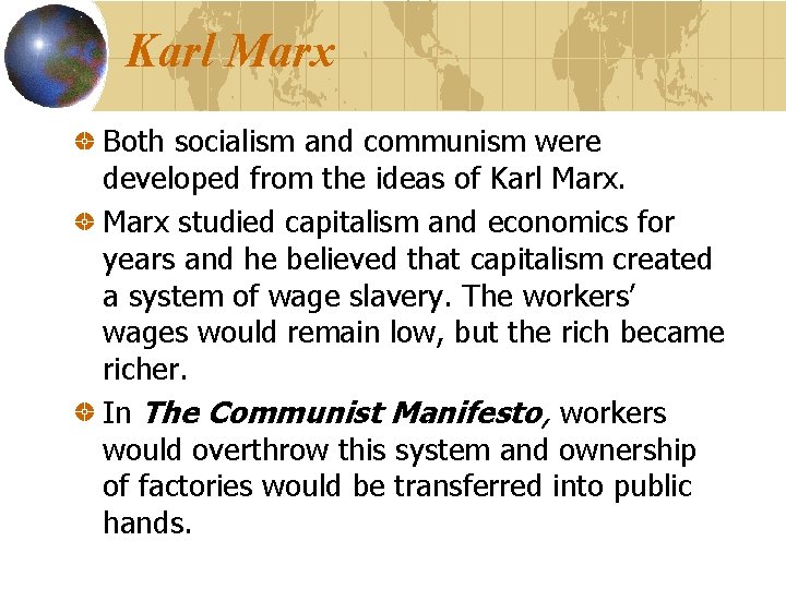 Karl Marx Both socialism and communism were developed from the ideas of Karl Marx