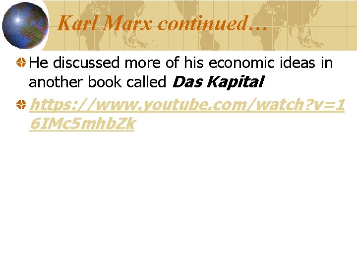 Karl Marx continued… He discussed more of his economic ideas in another book called