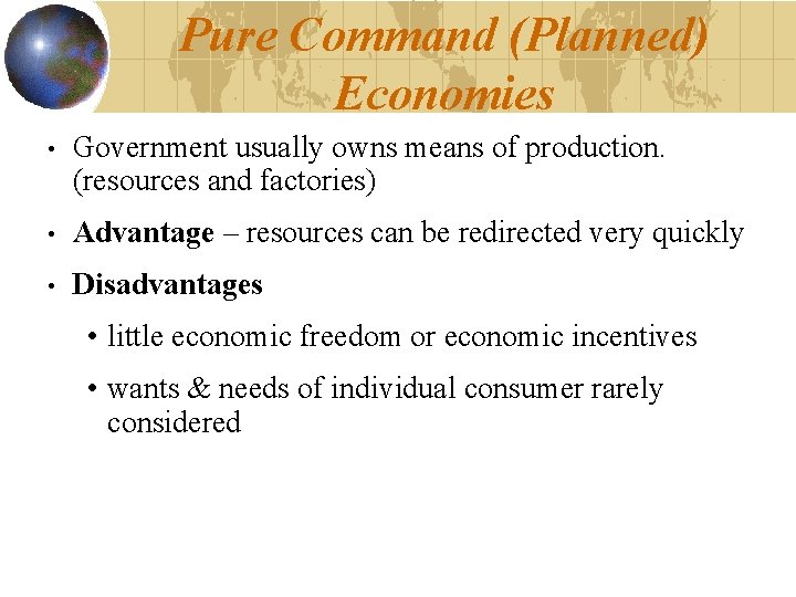 Pure Command (Planned) Economies • Government usually owns means of production. (resources and factories)