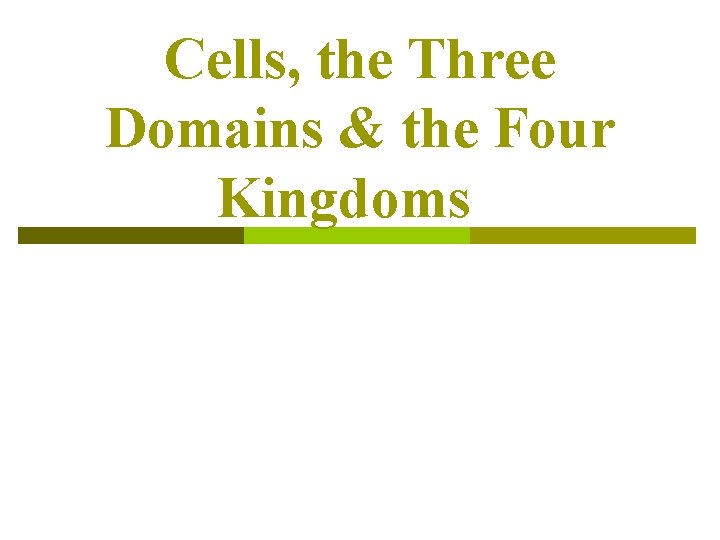 Cells, the Three Domains & the Four Kingdoms 