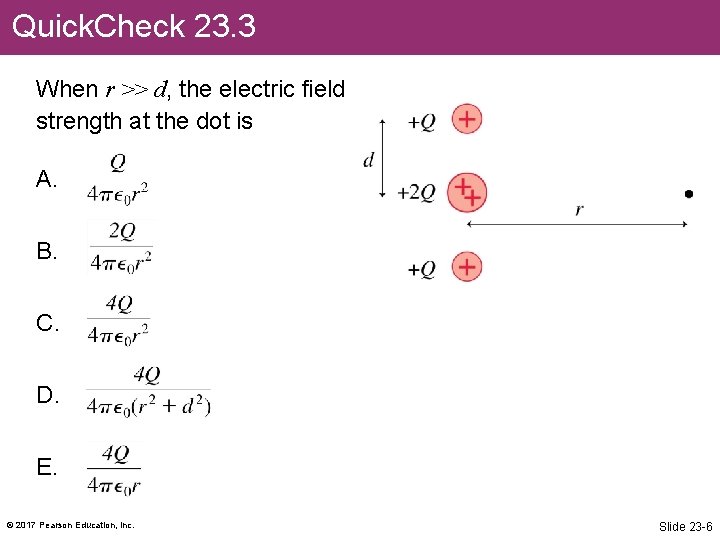 Quick. Check 23. 3 When r >> d, the electric field strength at the