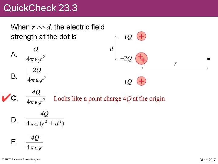 Quick. Check 23. 3 When r >> d, the electric field strength at the