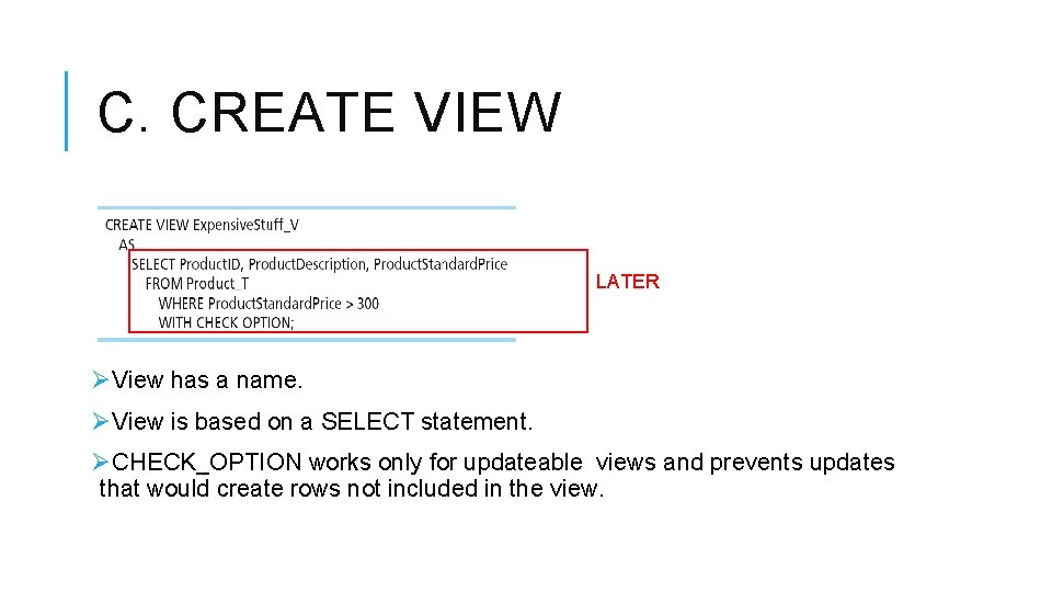 C. CREATE VIEW LATER ØView has a name. ØView is based on a SELECT