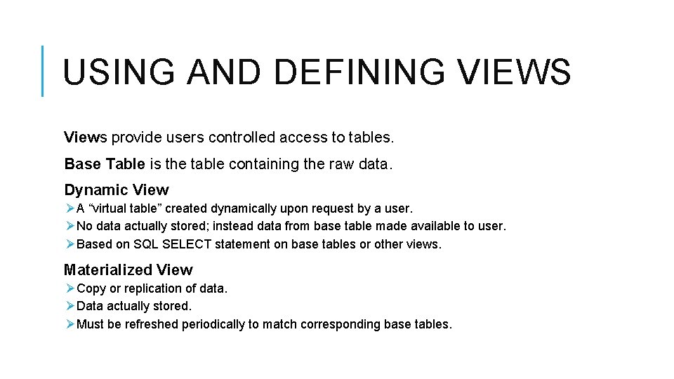 USING AND DEFINING VIEWS Views provide users controlled access to tables. Base Table is