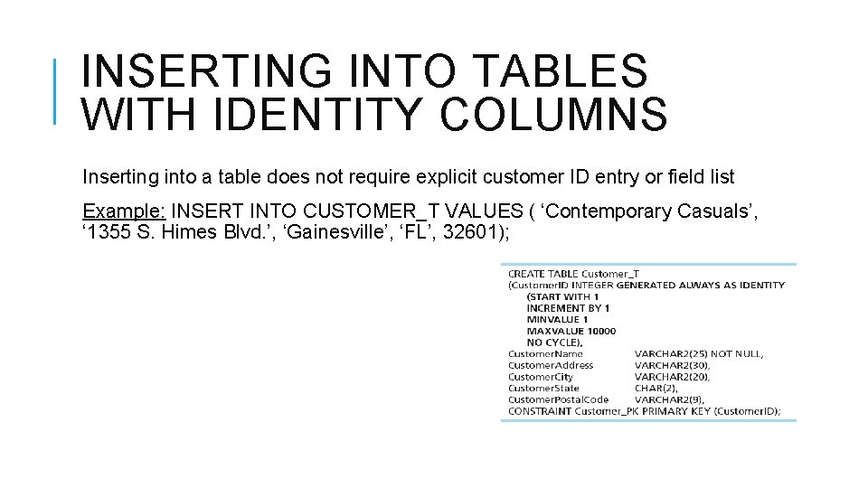 INSERTING INTO TABLES WITH IDENTITY COLUMNS Inserting into a table does not require explicit