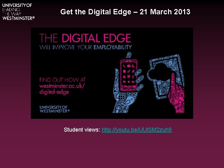 Get the Digital Edge – 21 March 2013 Student views: http: //youtu. be/i. JUl.
