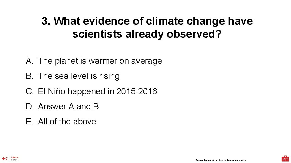 3. What evidence of climate change have scientists already observed? A. The planet is