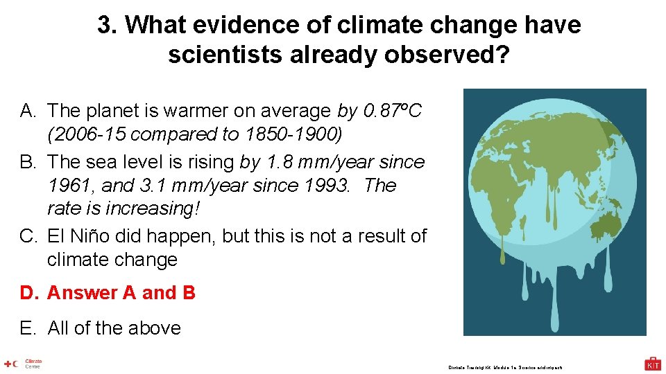 3. What evidence of climate change have scientists already observed? A. The planet is