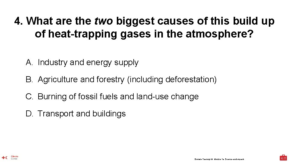 4. What are the two biggest causes of this build up of heat-trapping gases