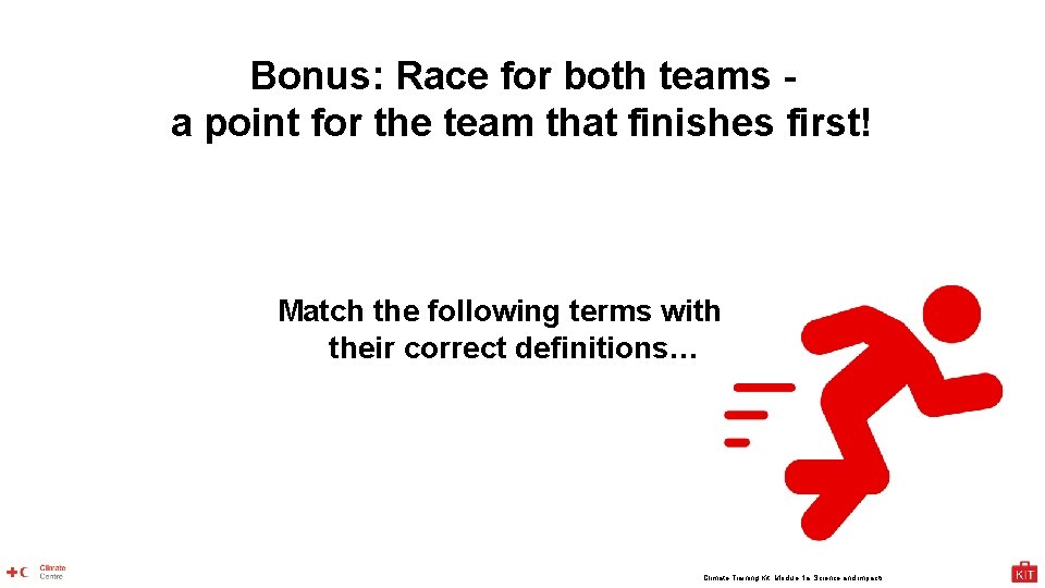 Bonus: Race for both teams a point for the team that finishes first! Match