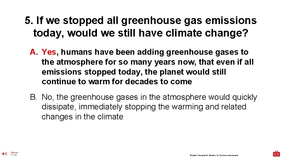 5. If we stopped all greenhouse gas emissions today, would we still have climate